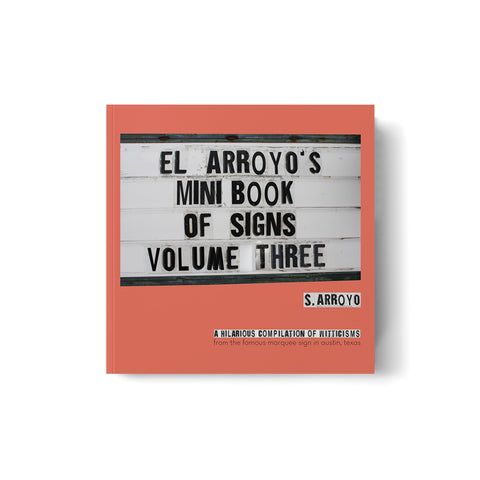 El Arroyo's Mini Book of Signs Volume Three