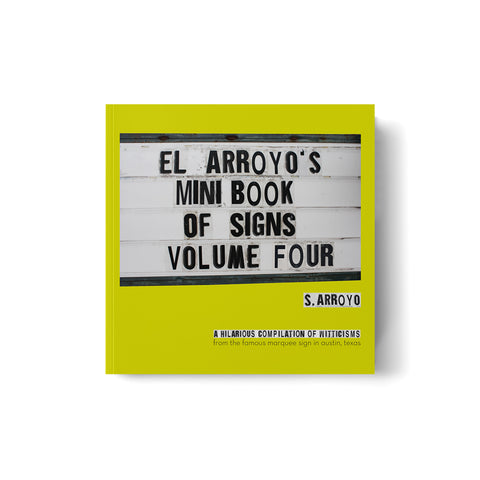 El Arroyo's Mini Book of Signs Volume Four